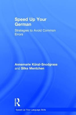 Speed Up Your German: Strategies to Avoid Common Errors by Künzl-Snodgrass, Annemarie