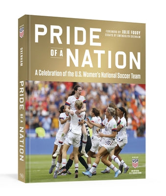 Pride of a Nation: A Celebration of the U.S. Women's National Soccer Team (an Official U.S. Soccer Book) by Oxenham, Gwendolyn