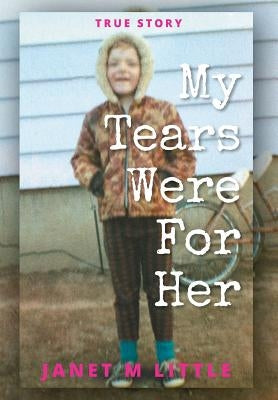 My Tears Were for Her by Little, Janet M.