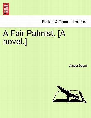 A Fair Palmist. [A Novel.] by Sagon, Amyot