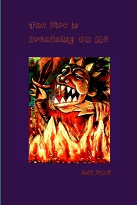 The Fire is Breathing On Me by Gould, Mat