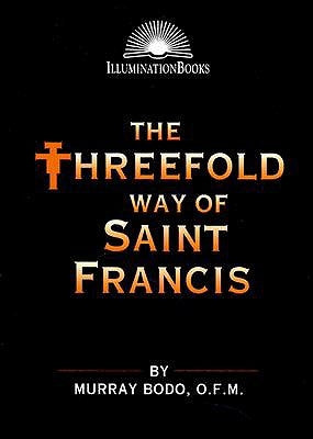The Threefold Way of St. Francis by Bodo, Murray
