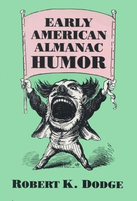 Early American Almanac Humor by Dodge, Robert K.