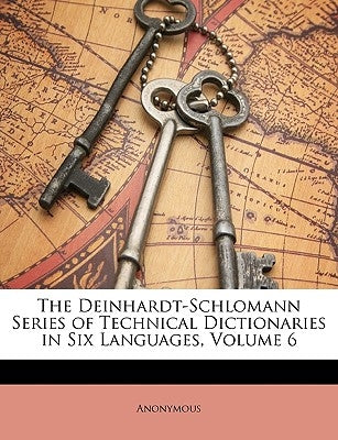 The Deinhardt-Schlomann Series of Technical Dictionaries in Six Languages, Volume 6 by Anonymous