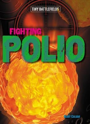 Fighting Polio by Colson, Mary