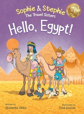 Hello, Egypt!: A Children's Picture Book Thrilling Treasure Hunt Adventure Through Ancient Wonders for Kids Ages 4-8 by Otiko, Ekaterina