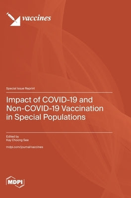 Impact of COVID-19 and Non-COVID-19 Vaccination in Special Populations by See, Kay Choong