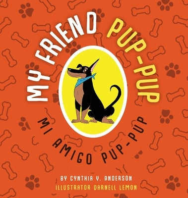 My Friend Pup-Pup: Mi Amigo Pup-Pup by Anderson, Cynthia Y.