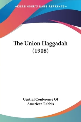 The Union Haggadah (1908) by Central Conference of American Rabbis