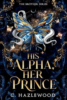 His Alpha, Her Prince: Book Six of The Brother Series by Hazlewood, C.