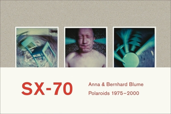 Anna & Bernhard Blume: Polaroid-Collages 1975-2000 by Blume, Anna