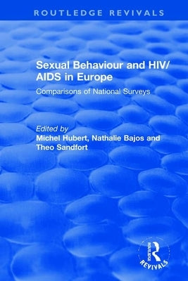Sexual Behaviour and Hiv/AIDS in Europe: Comparisons of National Surveys by Hubert, Michel