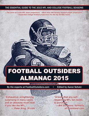 Football Outsiders Almanac 2015: The Essential Guide to the 2015 NFL and College Football Seasons by Fahey, Cian