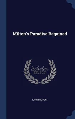 Milton's Paradise Regained by Milton, John