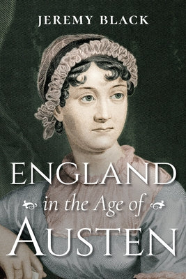 England in the Age of Austen by Black, Jeremy
