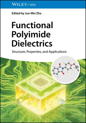 Functional Polyimide Dielectrics by Zha, Jun-Wei