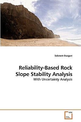 Reliability-Based Rock Slope Stability Analysis by Duzgun, Sebnem