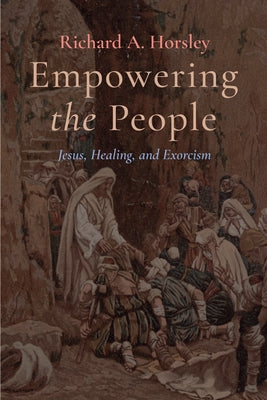 Empowering the People by Horsley, Richard A.