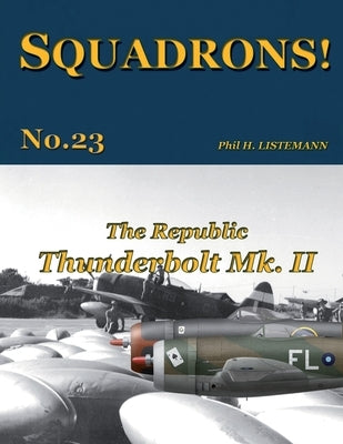 The Republic Thunderbolt Mk. II by Listemann, Phil H.