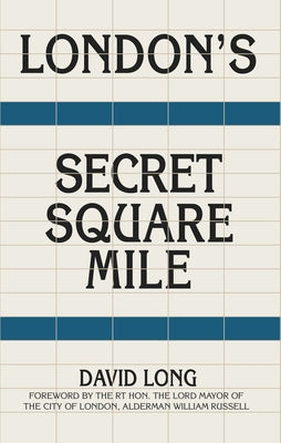 London's Secret Square Mile by Long, David
