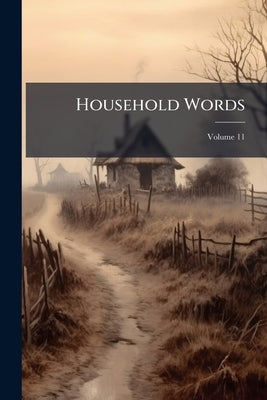 Household Words; Volume 11 by Dickens, Charles