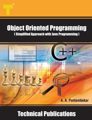Object Oriented Programming: Simplified Approach with Java Programming by Puntambekar, Anuradha A.