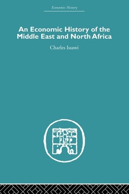 An Economic History of the Middle East and North Africa by Issawi, Charles
