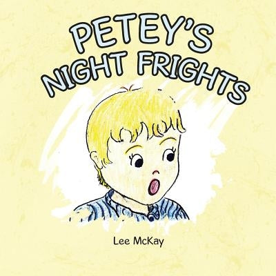 Petey's Night Frights by McKay, Lee