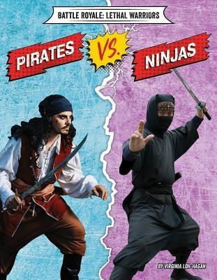 Pirates vs. Ninjas by Loh-Hagan, Virginia