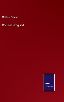 Chaucer's England by Browne, Matthew