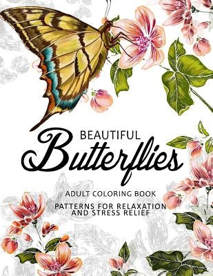 Beautiful Butterflies: coloring books for adults Relaxation (Adult Coloring Books Series, grayscale fantasy coloring books) by David K. Mason