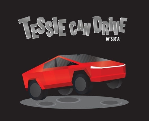 Tessie Can Drive by A, Sue
