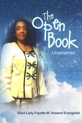 The Open Book: Unashamed by Howard Evangelist, Elect Lady Fayette M.