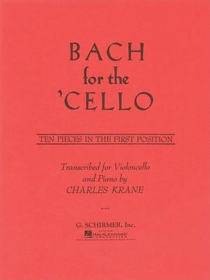 Bach for the Cello: Ten Pieces in the First Position by Bach, Johann Sebastian