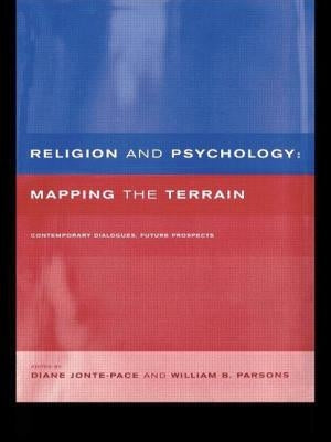 Religion and Psychology: Mapping the Terrain by Jonte-Pace, Diane