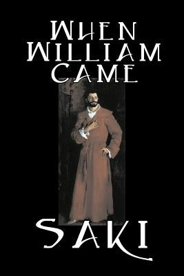 When William Came by Saki, Fiction, Classic, Literary by Saki