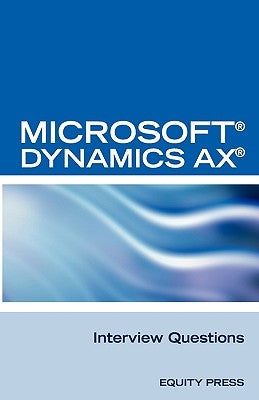Microsoft (R) Dynamics Ax (R) Interview Questions: Unofficial Microsoft Dynamics Ax Axapta Certification Review by Itcookbook