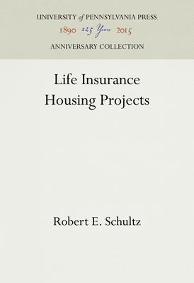 Life Insurance Housing Projects by Schultz, Robert E.