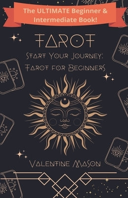 Start Your Journey: Tarot for Beginners by Mason, Valentine