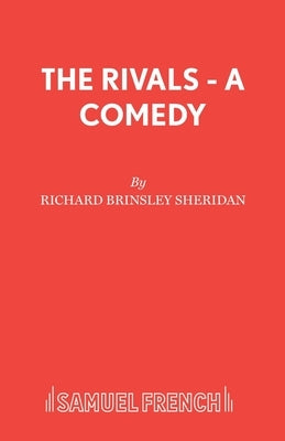 The Rivals - A Comedy by Sheridan, Richard Brinsley