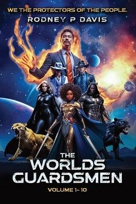 The Worlds Guardsmen: We, The Protectors of The People by Davis, Rodney P.