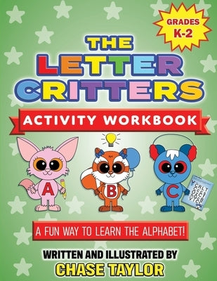 The Letter Critters Activity Workbook by Taylor, Chase