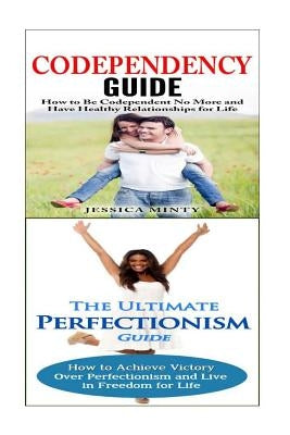 Codependency: Perfectionism:: A Relationship Rescue From Toxic Relationships & Insecurity to Healthy Relationships & Self Acceptance by Minty, Jessica