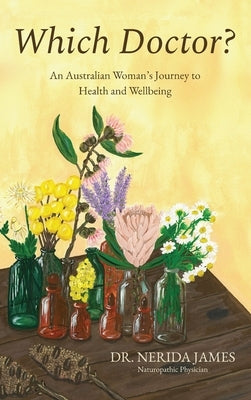 Which Doctor?: An Australian Women's Journey To Health and Wellbeing by James, Nerida