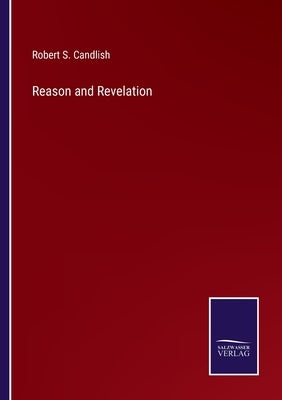 Reason and Revelation by Candlish, Robert S.