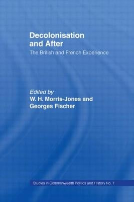 Decolonisation and After: The British French Experience by Fischer, Georges