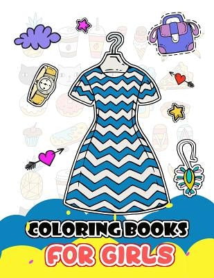 Coloring Books for Girls: Cute Dress and Fashion Stylist Patterns for Girls to Color by Art, V.