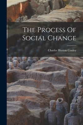 The Process Of Social Change by Cooley, Charles Horton
