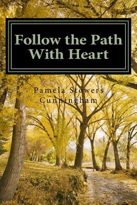 Follow the Path With Heart by Cunningham, Pamela Stowers