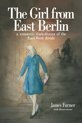 The Girl from East Berlin by Furner, James